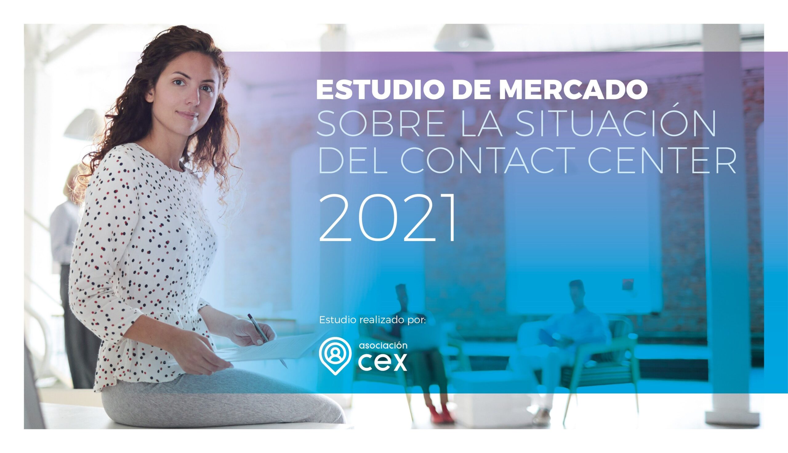 Estudio de Asoc. CEX sobre el Contact Center 2021: mayor digitalización de las empresas y de los servicios